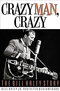 Crazy Man, Crazy : The Bill Haley Story (Hardcover)
