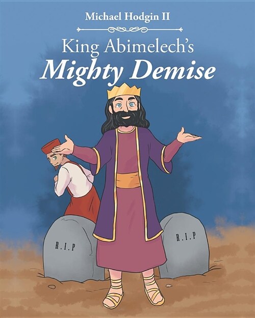 King Abimelechs Mighty Demise (Paperback)