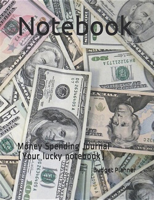 Notebook: Money Spending Journal (Your Lucky Notebook) (Paperback)
