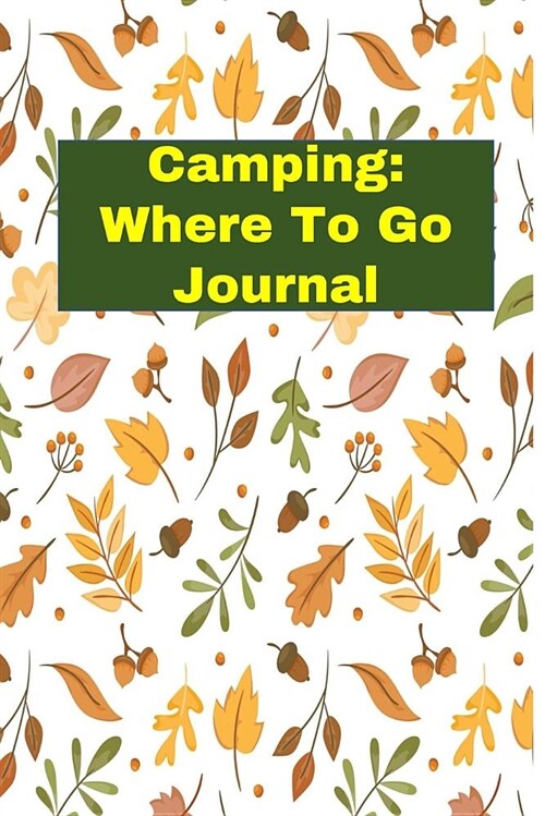 Camping: Where to Go Journal (Paperback)