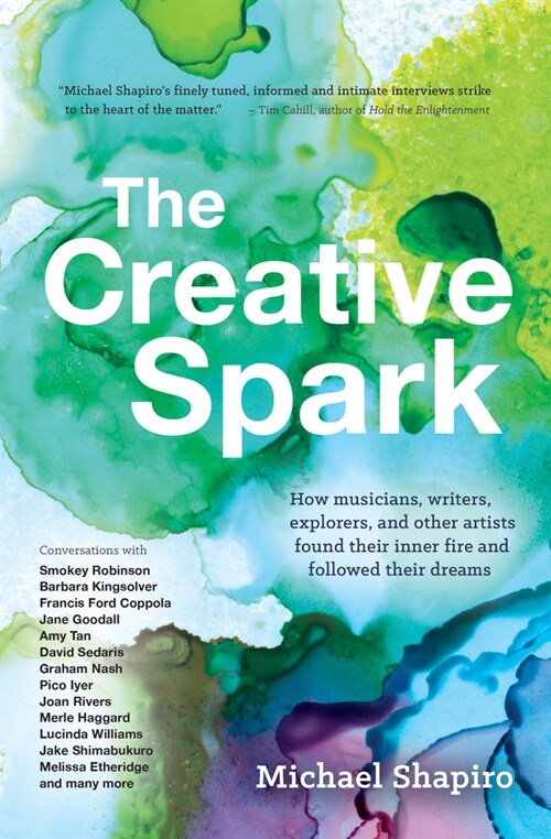 The Creative Spark: How Musicians, Writers, Explorers, and Other Artists Found Their Inner Fire and Followed Their Dreams (Paperback)