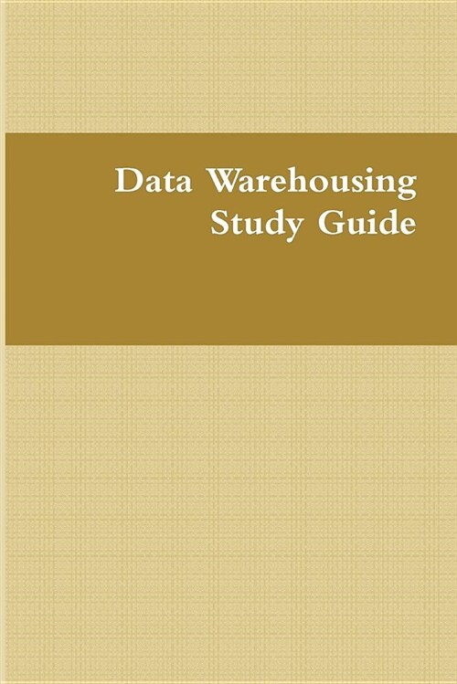 Data Warehousing Study Guide (Paperback)