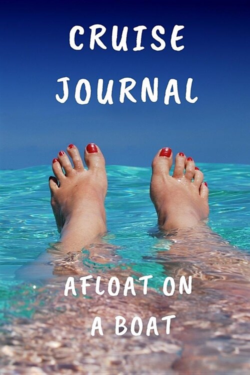 Cruise Journal: Afloat on a Boat (Paperback)