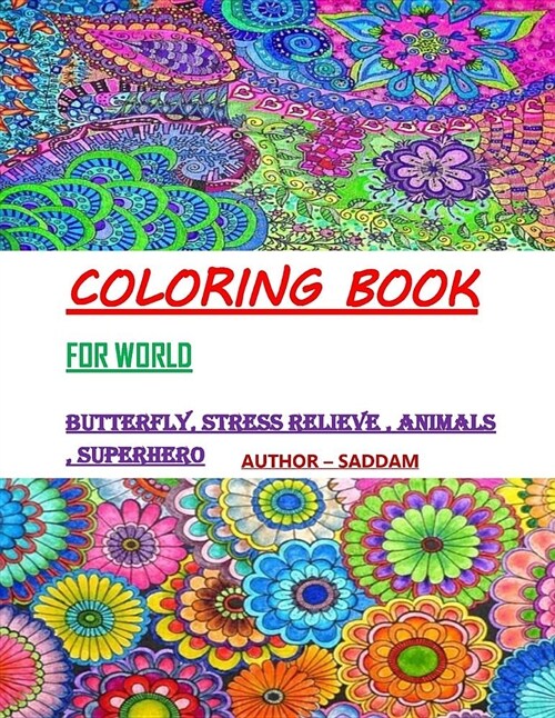 Coloring Book for World: Butterfly, Stress Relieve, Animals, Superhero (Paperback)