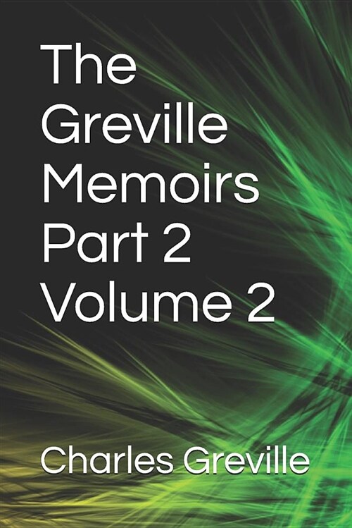 The Greville Memoirs Part 2 Volume 2 (Paperback)