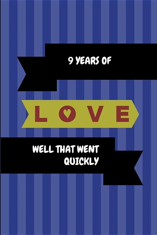 9 Years of Love Well That Went Quickly: Customized Journal (Paperback)