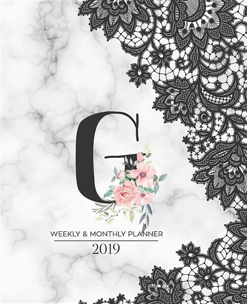 Weekly & Monthly Planner 2019: Black Lace Monogram Letter G Marble with Pink Flowers (7.5 X 9.25) Horizontal at a Glance Personalized Planner for Wo (Paperback)