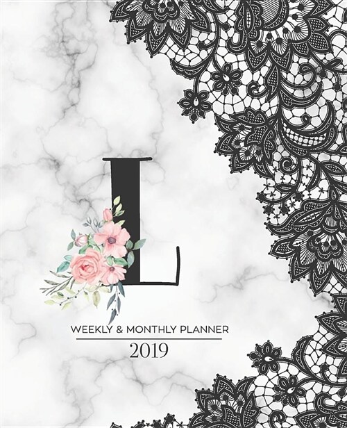 Weekly & Monthly Planner 2019: Black Lace Monogram Letter L Marble with Pink Flowers (7.5 X 9.25) Horizontal at a Glance Personalized Planner for Wo (Paperback)