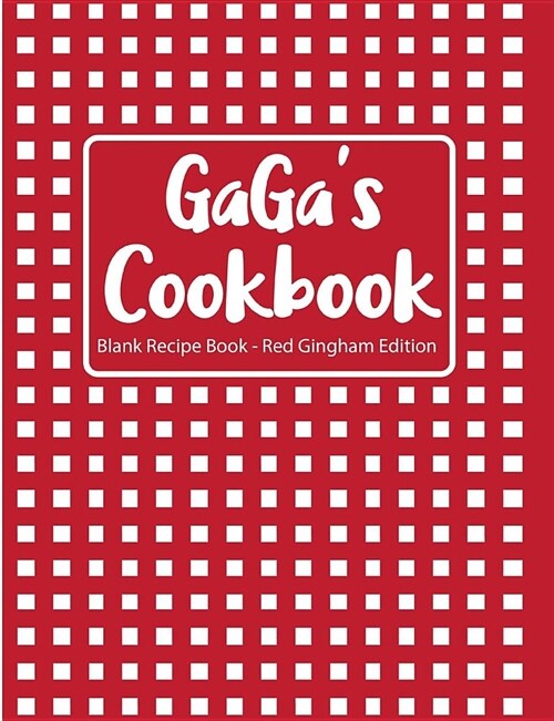 Gagas Cookbook Blank Recipe Book Red Gingham Edition (Paperback)