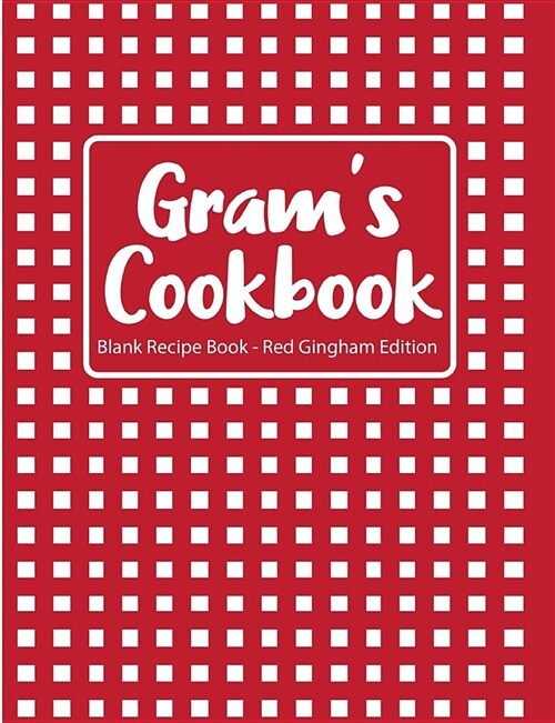 Grams Cookbook Blank Recipe Book Red Gingham Edition (Paperback)