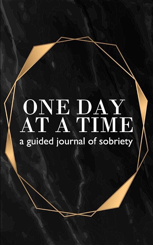 One Day at a Time: Elegant Black and Gold Theme Make This Guided Odaat Journal a Great Addition to Your Twelve Step Work. (Paperback)