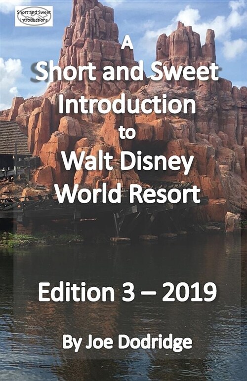 A Short and Sweet Introduction to Walt Disney World Resort: Edition 3 - 2019 (Paperback)