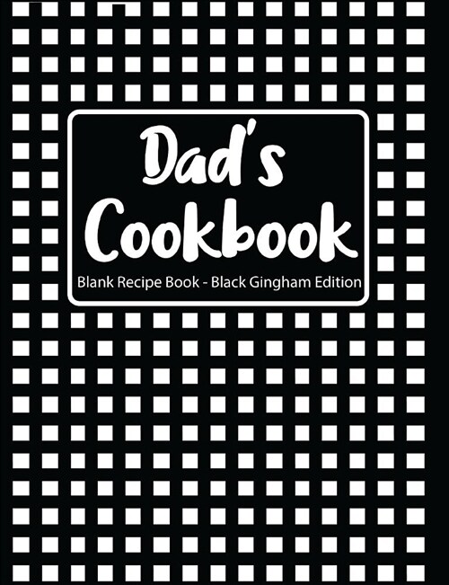 Dads Cookbook Blank Recipe Book Black Gingham Edition (Paperback)
