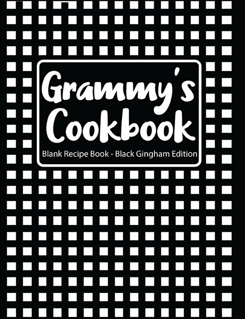 Grammys Cookbook Blank Recipe Book Black Gingham Edition (Paperback)