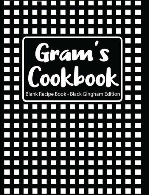 Grams Cookbook Blank Recipe Book Black Gingham Edition (Paperback)