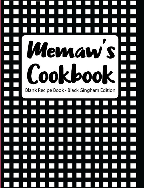 Memaws Cookbook Blank Recipe Book Black Gingham Edition (Paperback)