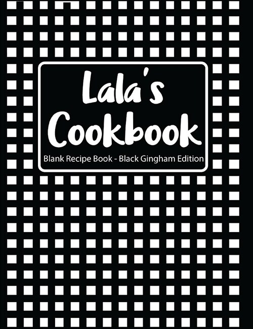 Lalas Cookbook Blank Recipe Book Black Gingham Edition (Paperback)