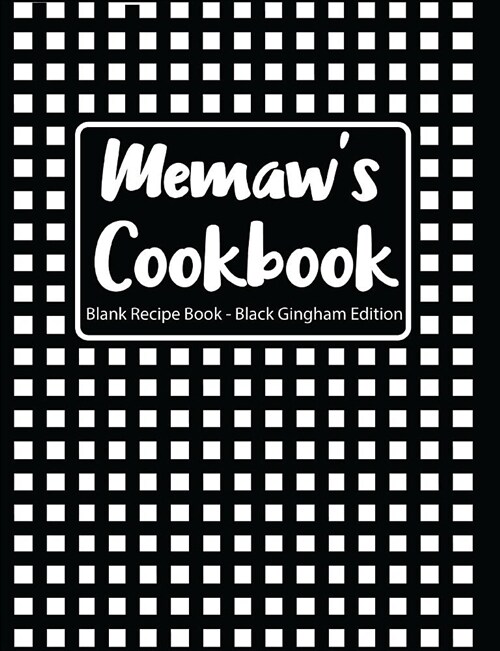 Memaws Cookbook Blank Recipe Book Black Gingham Edition (Paperback)