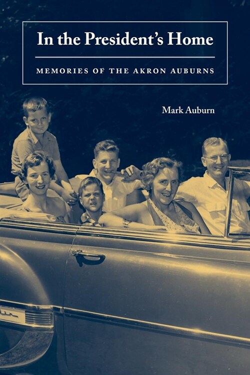 In the Presidents Home: Memories of the Akron Auburns (Paperback)