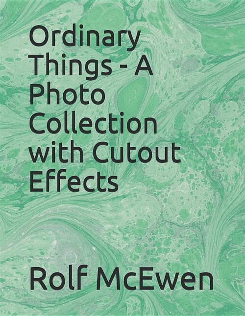 Ordinary Things - A Photo Collection with Cutout Effects (Paperback)