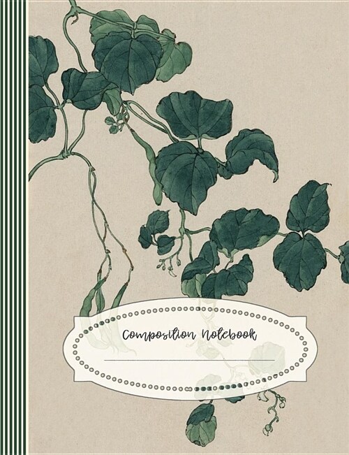 Composition Notebook: Large Ruled Lined Journal for Women - Writing and Journaling Paper Book - Vintage Ivy Plant Illustration (Paperback)