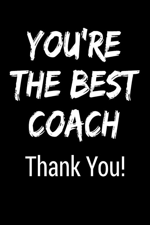 Youre the Best Coach Thank You!: Blank Lined Journal College Rule (Paperback)