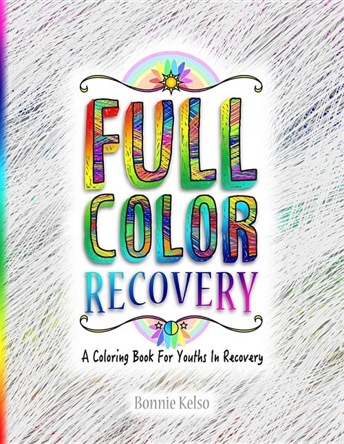 Full Color Recovery: A Coloring Book for Youths in Recovery (Paperback)