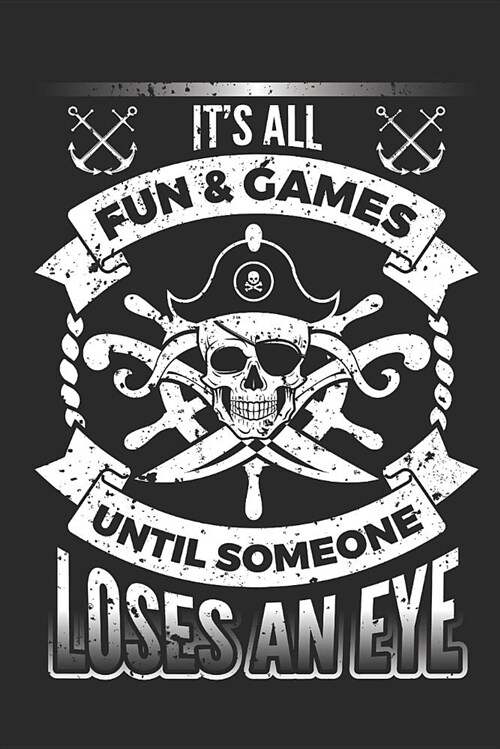Its All Fun and Games Pirate Notebook: 140 Blank Lined Pages Softcover Notes Journal, College Ruled Composition Notebook, 6x9 Its All Fun and Games Pi (Paperback)