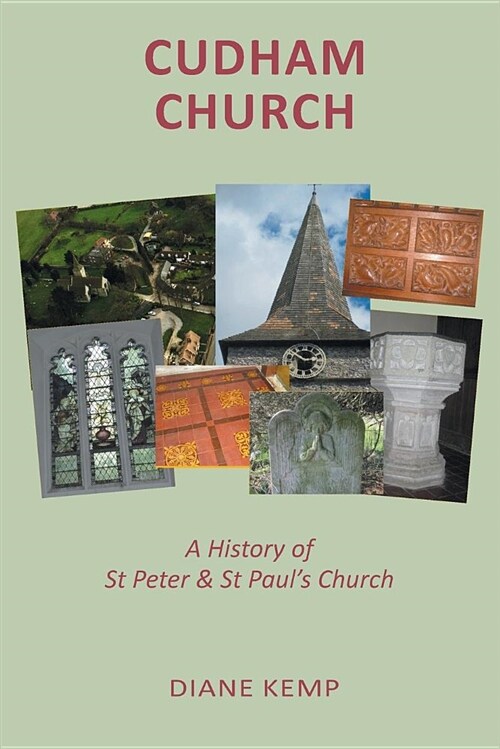 Cudham Church: A History of the Church of St Peter and St Paul, Cudham (Paperback)