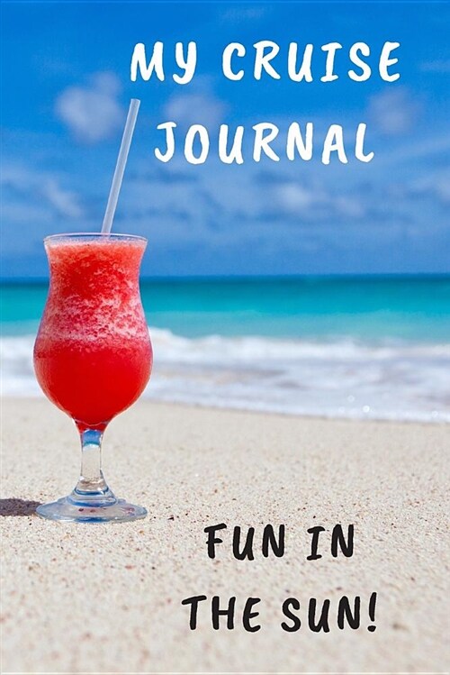 My Cruise Journal: Fun in the Sun! (Paperback)
