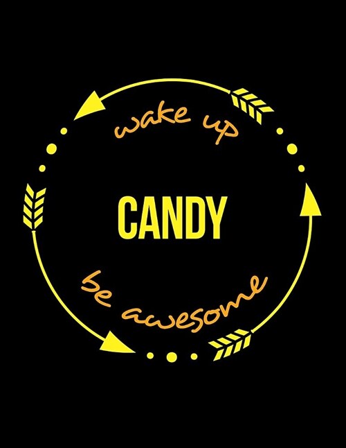 Wake Up Candy Be Awesome Notebook for a Confectioner, Composition Journal (Paperback)