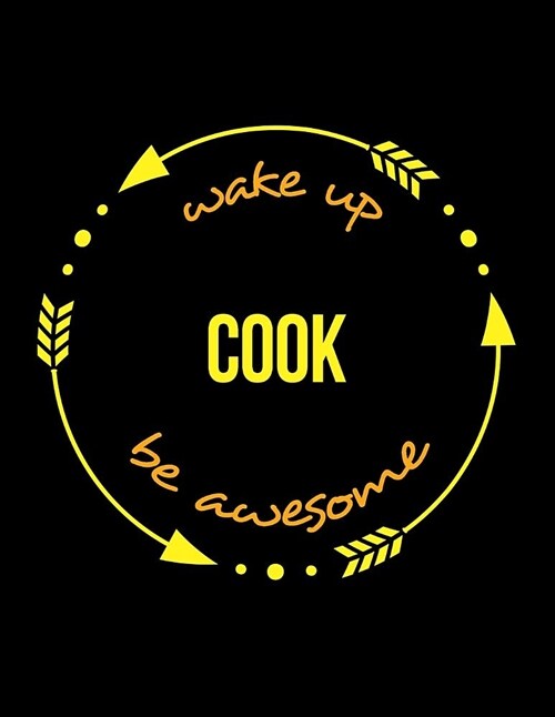Wake Up Cook Be Awesome Cool Notebook for a Chef, Legal Ruled Journal (Paperback)