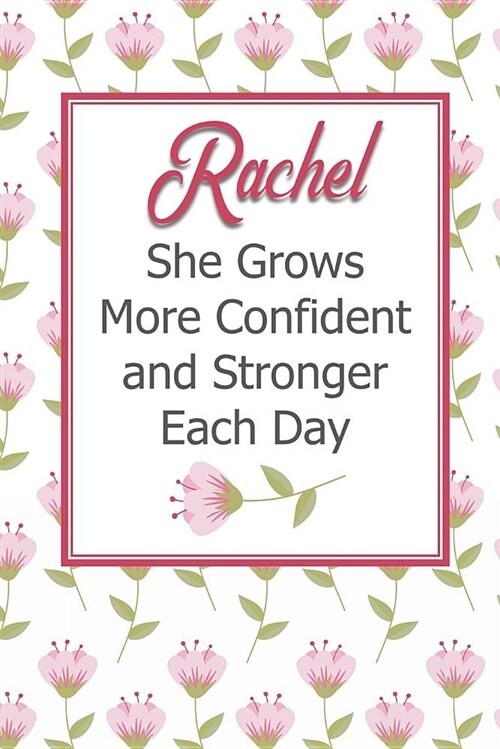 Rachel She Grows More Confident and Stronger Each Day: Personalized Affirmation Journal to Build Confidence and Self-Esteem (Paperback)