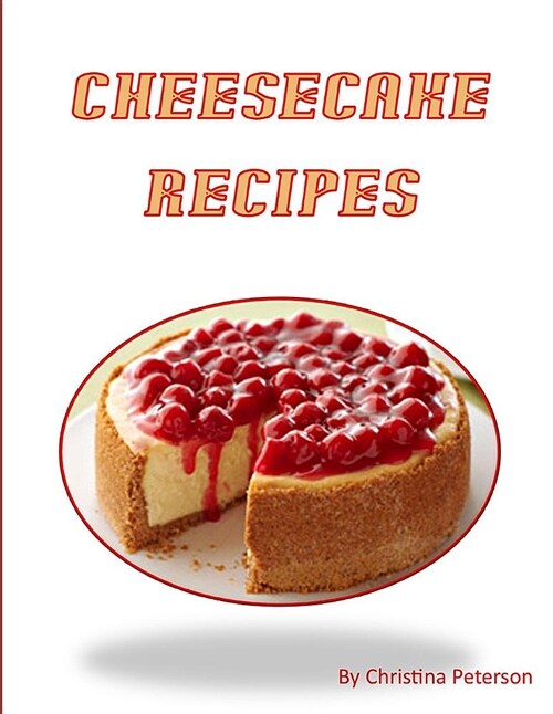 Cheesecake Recipes: Delicious Desserts, After Each Title Is a Space for Comments (Paperback)