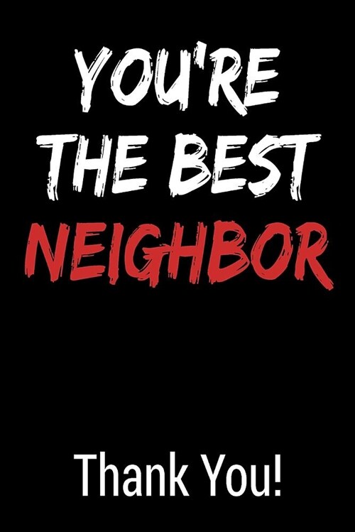 Youre the Best Neighbor Thank You!: Blank Lined Journal College Rule (Paperback)