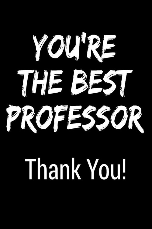 Youre the Best Professor Thank You!: Blank Lined Journal College Rule (Paperback)