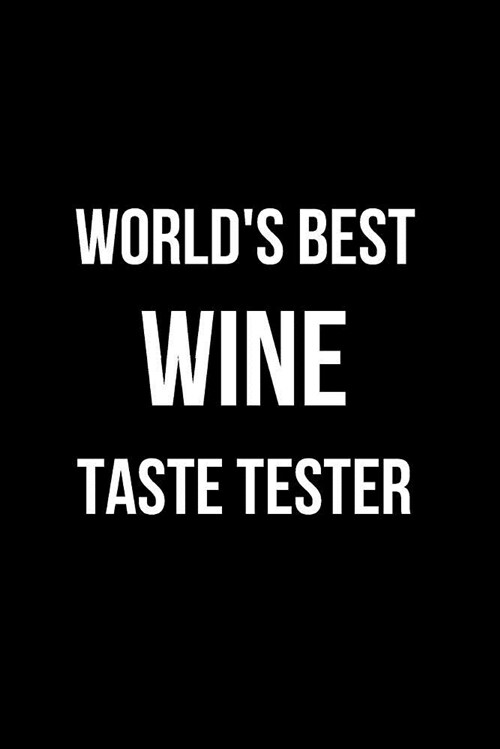 Worlds Best Wine Taste Tester: Blank Line Journal (Paperback)