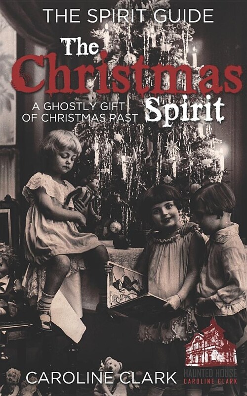 The Christmas Spirit: A Ghostly Gift of Christmas Past (Paperback)