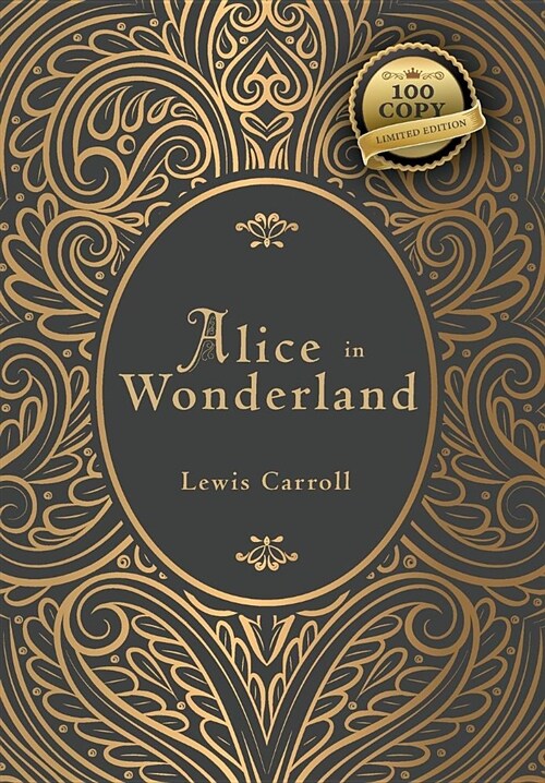 Alice in Wonderland (100 Copy Limited Edition) (Hardcover)