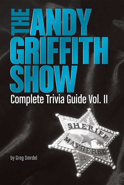 The Andy Griffith Show Complete Trivia Guide, Volume II (Paperback)