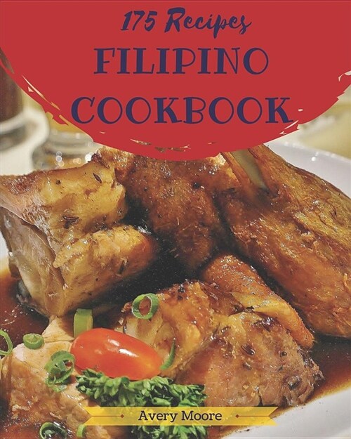 Filipino Cookbook 175: Tasting Filipino Cuisine Right in Your Little Kitchen! [book 1] (Paperback)