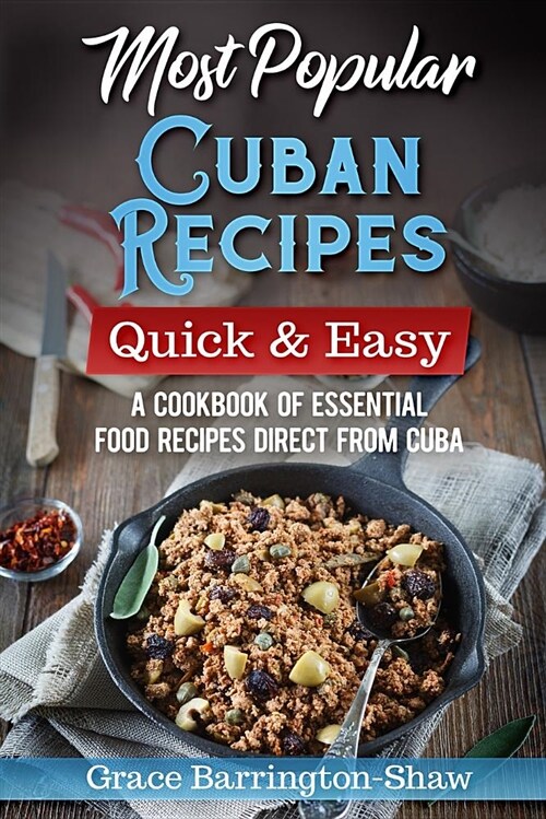 Most Popular Cuban Recipes - Quick & Easy: A Cookbook of Essential Food Recipes Direct From Cuba (Paperback)