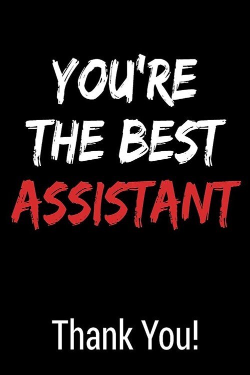 Youre the Best Assistant Thank You!: Blank Lined Journal College Rule Red White Text (Paperback)