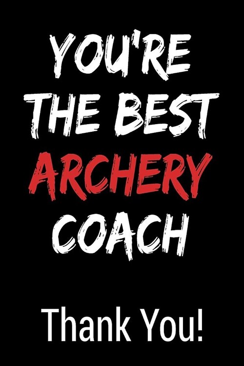 Youre the Best Archery Thank You!: Blank Lined Journal College Rule (Paperback)