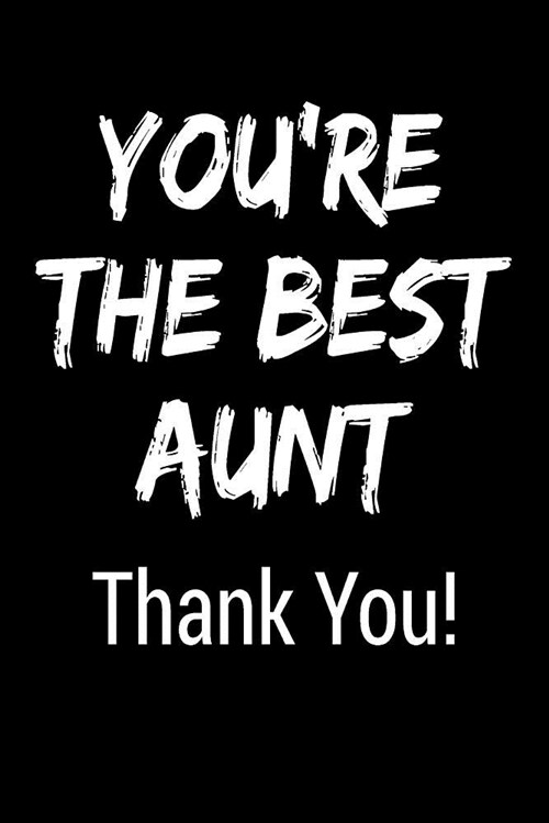 Youre the Best Aunt Thank You!: Blank Lined Journal College Rule (Paperback)