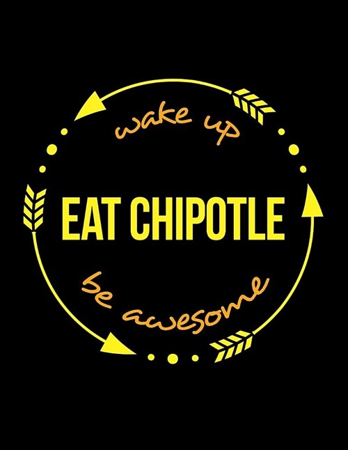 Wake Up Chipotle Be Awesome Gift Notebook for a Mexican Food and Chipotle Lover, Wide Ruled Journal (Paperback)