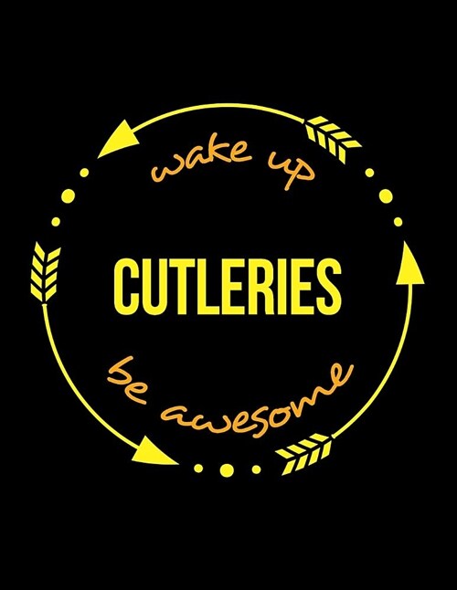 Wake Up Cutleries Be Awesome Gift Notebook for a Cutler, Wide Ruled Journal (Paperback)