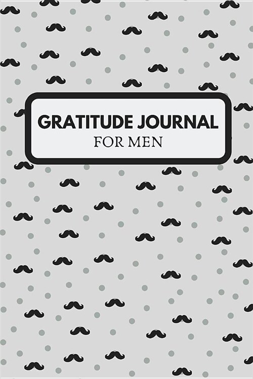 Gratitude Journal for Men: Morning and Nightly Writing Prompts, Mustache (Paperback)