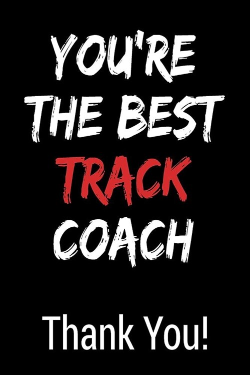 Youre the Best Track Coach Thank You!: Blank Lined Journal College Rule (Paperback)