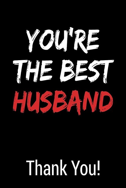 Youre the Best Husband Thank You!: Blank Lined Journal College Rule (Paperback)